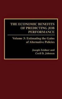 The Economic Benefits of Predicting Job Performance