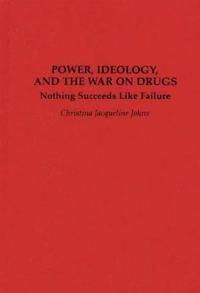 Power, Ideology, and the War on Drugs