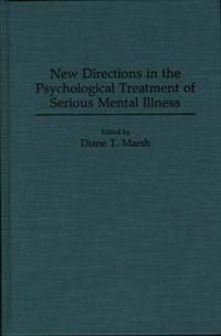 New Directions in the Psychological Treatment of Serious Mental Illness