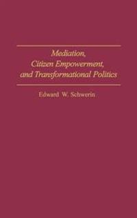 Mediation, Citizen Empowerment, and Transformational Politics
