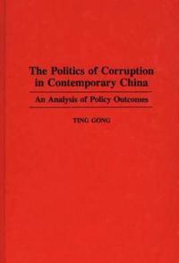 The Politics of Corruption in Contemporary China