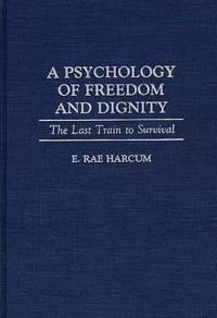 A Psychology of Freedom and Dignity
