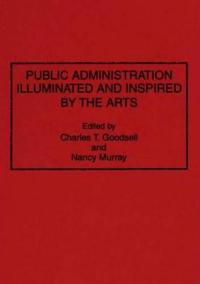 Public Administration Illuminated and Inspired by the Arts