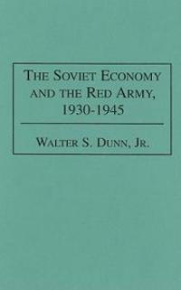 The Soviet Economy and the Red Army, 1930-1945