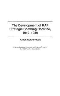 The Development of RAF Strategic Bombing Doctrine, 1919-1939