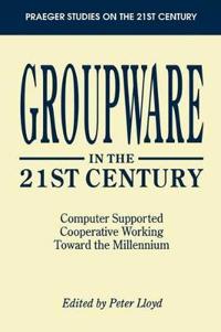 Groupware in the 21st Century