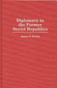 Diplomacy in the Former Soviet Republics