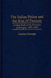 The Italian Police and the Rise of Fascism