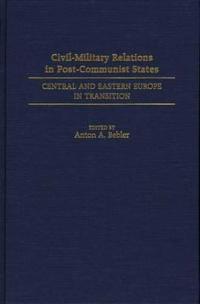 Civil-Military Relations in Post-Communist States