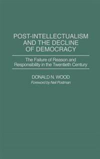 Post-Intellectualism and the Decline of Democracy