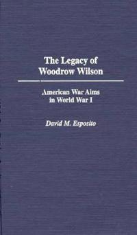 The Legacy of Woodrow Wilson