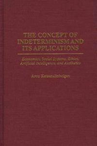 The Concept of Indeterminism and Its Applications