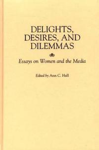 Delights, Desires, and Dilemmas