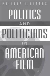Politics and Politicians in American Film