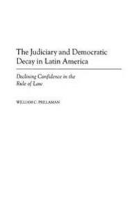 Bokomslag för "The Judiciary and Democratic Decay in Latin America"