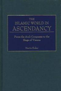 The Islamic World in Ascendancy
