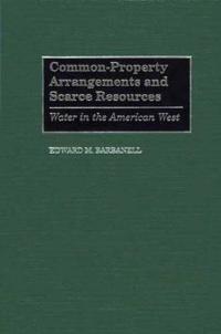 Common-Property Arrangements and Scarce Resources