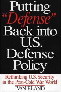 Putting Defense Back into U.S. Defense Policy