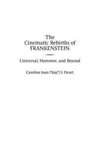 The Cinematic Rebirths of Frankenstein