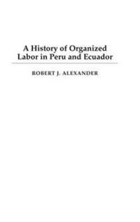 A History of Organized Labor in Peru and Ecuador
