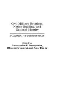 Civil-Military Relations, Nation-Building, and National Identity