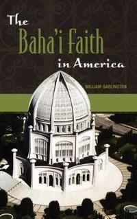 Bokomslag för "The Baha'i Faith in America"
