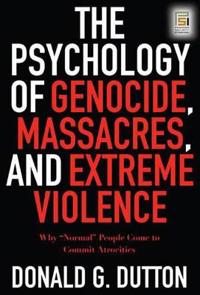The Psychology of Genocide, Massacres, and Extreme Violence