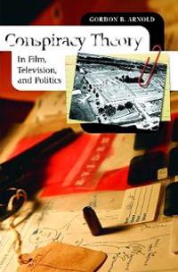 Conspiracy Theory in Film, Television, and Politics