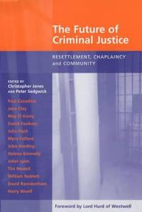 Future of Criminal Justice, The - Resettlement, Chaplaincy and Community