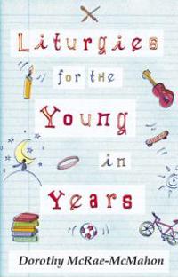 Liturgies for the Young in Years