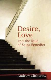 Desire Love And The Rule Of St Ben