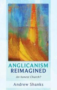 Anglicanism Reimagined