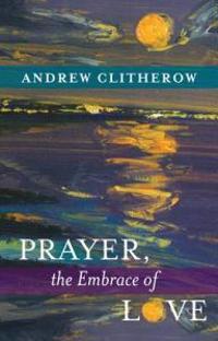Prayer  The Embrace Of Love