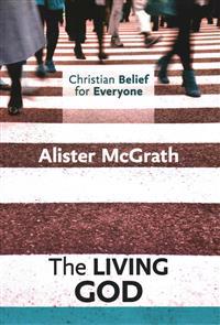 Christian Belief for Everyone: The Living God