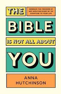 The Bible is Not All About You