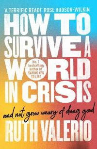 How to Survive a World in Crisis (And Not Grow Weary of Doing Good)