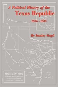 A Political History of the Texas Republic, 1836-1845