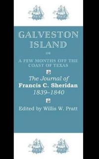 Galveston Island, or, a Few Months Off the Coast of Texas