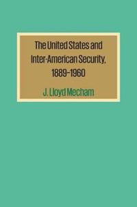 The United States and Inter-American Security, 1889–1960