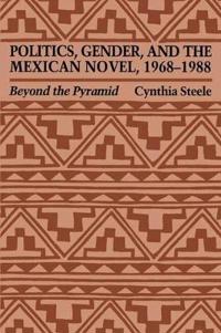 Politics, Gender, and the Mexican Novel, 1968-1988
