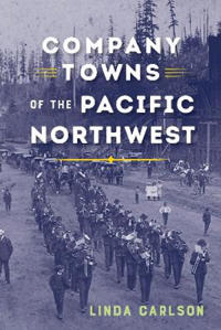 Kirjan kansi "Company Towns of the Pacific Northwest"