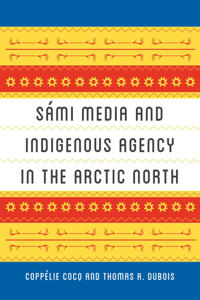 Bokomslag for "Sámi Media and Indigenous Agency in the Arctic North"
