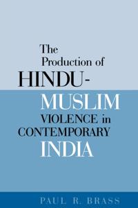 Production of Hindu-Muslim Violence in Contemporary India