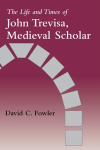 Life and Times of John Trevisa, Medieval Scholar
