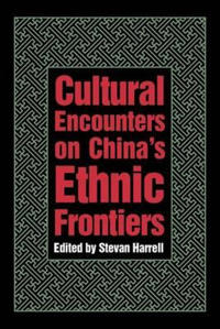 Cultural Encounters on China’s Ethnic Frontiers