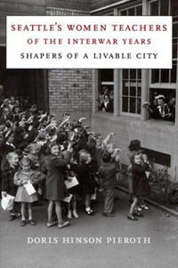 Seattle’s Women Teachers of the Interwar Years