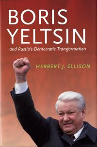 Boris Yeltsin and Russia’s Democratic Transformation