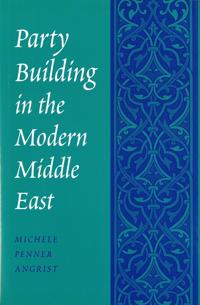 Party Building in the Modern Middle East