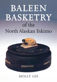 Baleen Basketry of the North Alaskan Eskimo