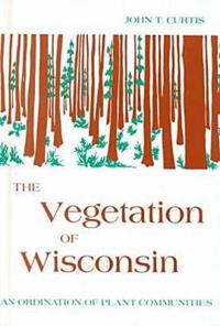 The Vegetation of Wisconsin-Ordination of Plant Communities